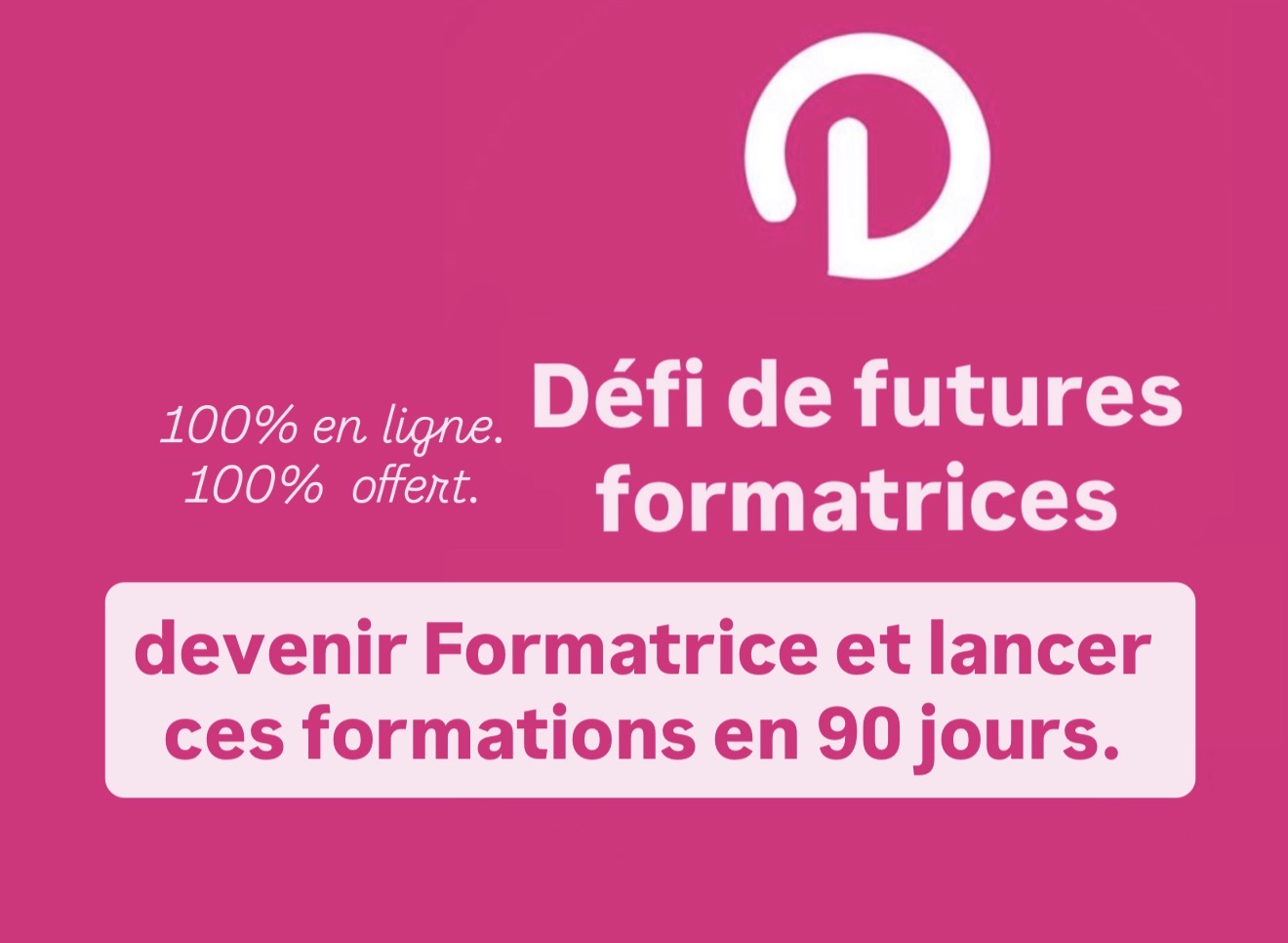 Défi en ligne : devenir formatrice et lancer ses formations en 90 jours.
